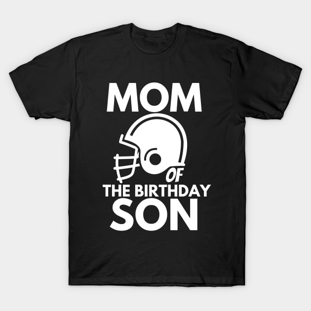 Mom of the birthday son Mom Of The Birthday TShirt TeePublic